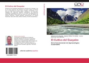 Imagen del vendedor de El Cultivo del Guayabo : De lo Convencional a lo Agroecolgico Sustentable a la venta por AHA-BUCH GmbH