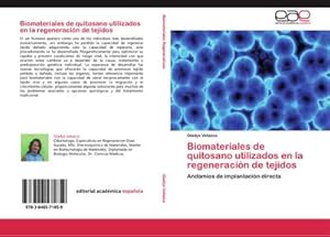 Imagen del vendedor de Biomateriales de quitosano utilizados en la regeneracin de tejidos : Andamios de implantacin directa a la venta por AHA-BUCH GmbH