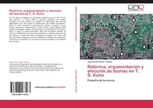 Imagen del vendedor de Retrica, argumentacin y eleccin de teoras en T. S. Kuhn : Filosofa de la ciencia a la venta por AHA-BUCH GmbH