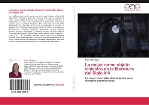 Bild des Verkufers fr La mujer como objeto siniestro en la literatura del Siglo XIX : La mujer como alteridad siniestra en la literatura decimonnica zum Verkauf von AHA-BUCH GmbH