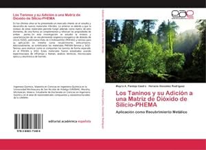 Seller image for Los Taninos y su Adicin a una Matriz de Dixido de Silicio-PHEMA : Aplicacin como Recubrimiento Metlico for sale by AHA-BUCH GmbH