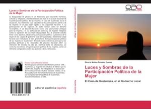 Seller image for Luces y Sombras de la Participacin Poltica de la Mujer : El Caso de Guatemala, en el Gobierno Local for sale by AHA-BUCH GmbH