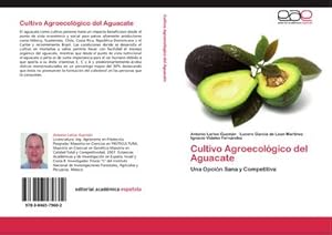 Imagen del vendedor de Cultivo Agroecolgico del Aguacate : Una Opcin Sana y Competitiva a la venta por AHA-BUCH GmbH