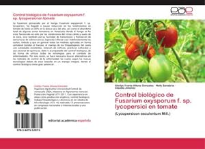 Imagen del vendedor de Control biolgico de Fusarium oxysporum f. sp. lycopersici en tomate : (Lycopersicon esculentum Mill.) a la venta por AHA-BUCH GmbH