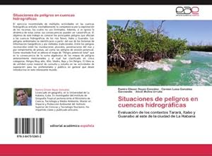 Imagen del vendedor de Situaciones de peligros en cuencas hidrogrficas : Evaluacin de los contextos Tarar, Itabo y Guanabo al este de la ciudad de La Habana a la venta por AHA-BUCH GmbH