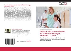 Imagen del vendedor de Gestin del conocimiento en la Morfofisiologa Humana I. Cuba. : Caracterizacin general de la Gestin del Conocimiento en la formacin de recursos humanos en salud a la venta por AHA-BUCH GmbH