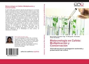 Seller image for Biotecnologa en Cafeto: Multiplicacin y Conservacin : Alternativas para la propagacin acelerada y preservacin del cultivo for sale by AHA-BUCH GmbH