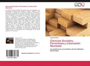 Seller image for Ciencias Sociales, Peronismo y Liberacin Nacional : La experiencia universitaria de las Ctedras Nacionales for sale by AHA-BUCH GmbH