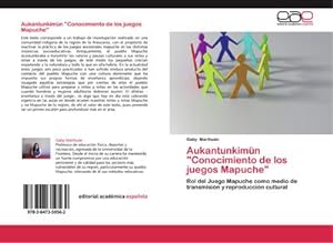 Seller image for Aukantunkimn "Conocimiento de los juegos Mapuche" : Rol del Juego Mapuche como medio de transmisin y reproduccin cultural for sale by AHA-BUCH GmbH