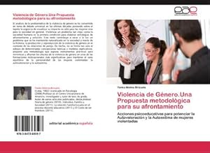 Imagen del vendedor de Violencia de Gnero.Una Propuesta metodolgica para su afrontamiento : Acciones psicoeducativas para potenciar la Autovaloracin y la Autoestima de mujeres violentadas a la venta por AHA-BUCH GmbH