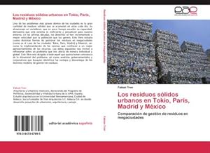 Imagen del vendedor de Los residuos slidos urbanos en Tokio, Pars, Madrid y Mxico : Comparacin de gestin de residuos en megaciudades a la venta por AHA-BUCH GmbH