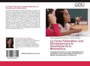 Seller image for La Tarea Telemtica: Una Estrategia para la Enseanza de la Matemtica : Importancia de las tic como estrategia en la enseanza de la matemtica en Educacin Media, Diversificada y Profesional for sale by AHA-BUCH GmbH