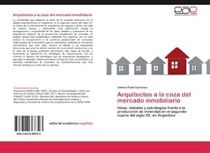 Immagine del venditore per Arquitectos a la caza del mercado inmobiliario : Ideas, debates y estrategias frente a la produccin de viviendas en el segundo cuarto del siglo XX, en Argentina venduto da AHA-BUCH GmbH