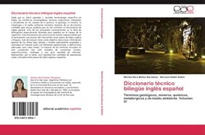 Imagen del vendedor de Diccionario tcnico bilinge ingls espaol : Trminos geolgicos, mineros, qumicos, metalrgicos y de medio ambiente. Volumen III a la venta por AHA-BUCH GmbH