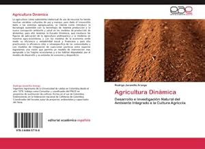 Seller image for Agricultura Dinmica : Desarrollo e Investigacin Natural del Ambiente Integrado a la Cultura Agrcola for sale by AHA-BUCH GmbH