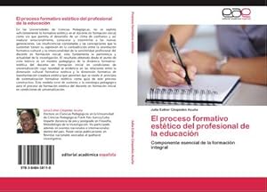 Imagen del vendedor de El proceso formativo esttico del profesional de la educacin : Componente esencial de la formacin integral a la venta por AHA-BUCH GmbH