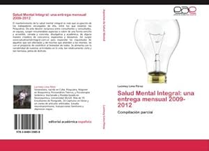 Seller image for Salud Mental Integral: una entrega mensual 2009-2012 : Compilacin parcial for sale by AHA-BUCH GmbH