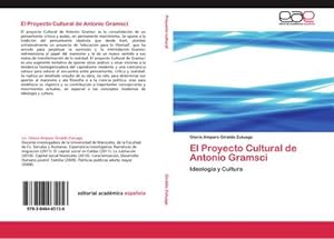 Imagen del vendedor de El Proyecto Cultural de Antonio Gramsci : Ideologa y Cultura a la venta por AHA-BUCH GmbH