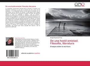 Seller image for De una hostil amistad. Filosofa, literatura : Ensayos sobre la escritura for sale by AHA-BUCH GmbH