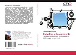 Image du vendeur pour Didctica y Conocimiento : Una indagacin sobre la relacin entre la didctica y el conocimiento mis en vente par AHA-BUCH GmbH