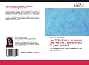 Imagen del vendedor de Las Relaciones Laborales Informales: Cotidianeidad Organizacional : Las desviaciones y cuellos de botella en las organizaciones a la venta por AHA-BUCH GmbH