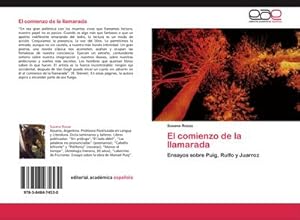 Imagen del vendedor de El comienzo de la llamarada : Ensayos sobre Puig, Rulfo y Juarroz a la venta por AHA-BUCH GmbH