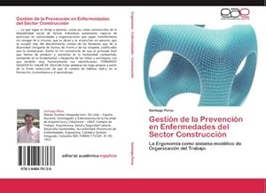 Seller image for Gestin de la Prevencin en Enfermedades del Sector Construccin : La Ergonoma como sistema modlico de Organizacin del Trabajo for sale by AHA-BUCH GmbH