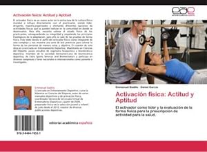 Imagen del vendedor de Activacin fsica: Actitud y Aptitud : El activador como lder y la evaluacin de la forma fsica para la prescripcin de actividad para la salud. a la venta por AHA-BUCH GmbH