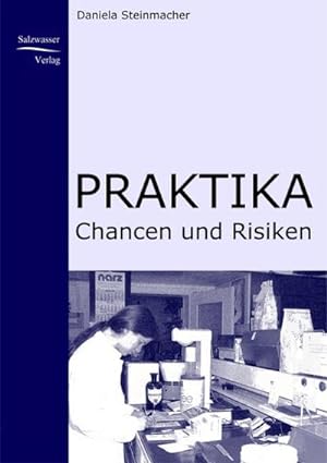 Seller image for Praktika - Chancen und Risiken : Ein Ratgeber zur optimalen Gestaltung von Praktika in Unternehmen for sale by AHA-BUCH GmbH