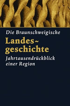 Bild des Verkäufers für Die Braunschweigische Landesgeschichte : Jahrtausendrückblick einer Region zum Verkauf von AHA-BUCH GmbH