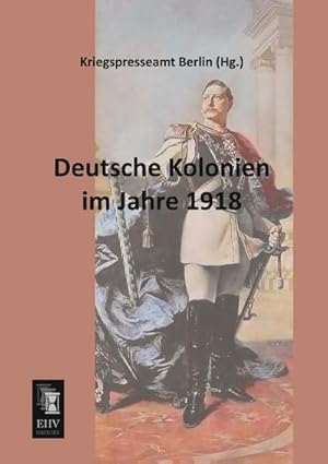 Image du vendeur pour Deutsche Kolonien im Jahre 1918 mis en vente par AHA-BUCH GmbH