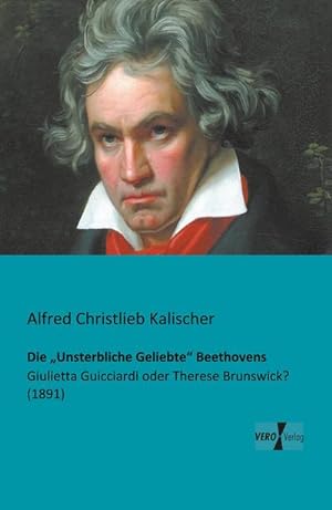 Bild des Verkufers fr Die Unsterbliche Geliebte Beethovens : Giulietta Guicciardi oder Therese Brunswick? (1891) zum Verkauf von AHA-BUCH GmbH