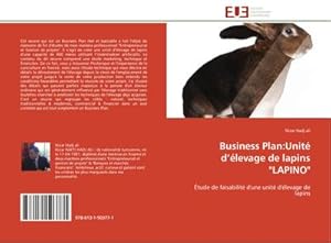 Bild des Verkufers fr Business Plan:Unit dlevage de lapins "LAPINO" : tude de faisabilit d'une unit d'levage de lapins zum Verkauf von AHA-BUCH GmbH