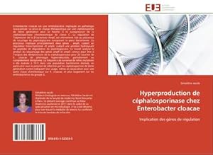 Seller image for Hyperproduction de cphalosporinase chez Enterobacter cloacae : Implication des gnes de rgulation for sale by AHA-BUCH GmbH