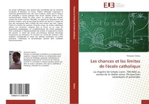 Image du vendeur pour Les chances et les limites de l'cole catholique : Le chapitre De Scholis (cann. 796-806) au service de la ralit suisse. Perspectives canoniques et pastorales mis en vente par AHA-BUCH GmbH