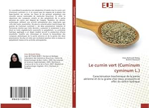 Seller image for Le cumin vert (Cuminum cyminum L.) : Caractrisation biochimique de la partie arienne et de la graine chez deux accessions et effet du dficit hydrique for sale by AHA-BUCH GmbH