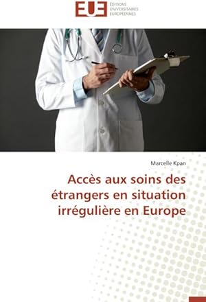 Seller image for Accs aux soins des trangers en situation irrgulire en Europe for sale by AHA-BUCH GmbH