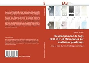Seller image for Dveloppement de tags RFID UHF et Microondes sur matriaux plastiques : Mise en place d'une mthodologie scientifique for sale by AHA-BUCH GmbH