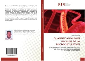 Seller image for QUANTIFICATION NON INVASIVE DE LA MICROCIRCULATION : IMAGERIE ULTRASONORE FONCTIONNELLE DE CONTRASTE AVEC LES TECHNIQUES DE DESTRUCTION REPERFUSION for sale by AHA-BUCH GmbH