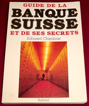 Imagen del vendedor de GUIDE DE LA BANQUE SUISSE ET DE SES SECRETS a la venta por LE BOUQUINISTE