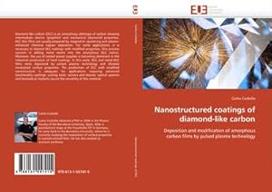 Seller image for Nanostructured coatings of diamond-like carbon : Deposition and modification of amorphous carbon films by pulsed plasma technology for sale by AHA-BUCH GmbH