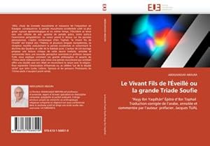 Seller image for Le Vivant Fils de l''veill ou la grande Triade Soufie : "Hayy Ibn Yaqdhn" pitre d''Ibn Tophal Traduction corrige de l''arabe, annote et commente par l''auteur: prfacier, Jacques TUAL for sale by AHA-BUCH GmbH