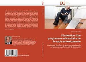 Seller image for L''valuation d''un programme universitaire de 2e cycle en toxicomanie : L''valuation des effets du programme de 2e cycle en toxicomanie de l''universit de Sherbrooke for sale by AHA-BUCH GmbH