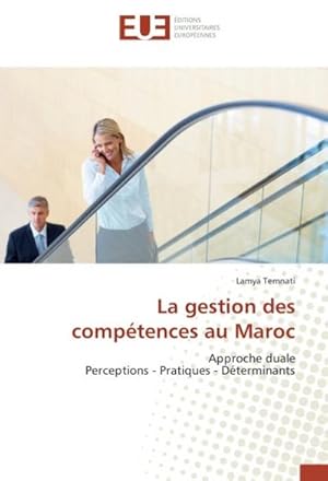 Seller image for La gestion des comptences au Maroc : Approche duale Perceptions - Pratiques - Dterminants for sale by AHA-BUCH GmbH