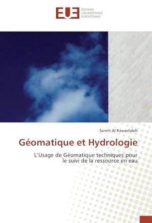 Image du vendeur pour Gomatique et Hydrologie : L'Usage de Gomatique techniques pour le suivi de la ressource en eau mis en vente par AHA-BUCH GmbH
