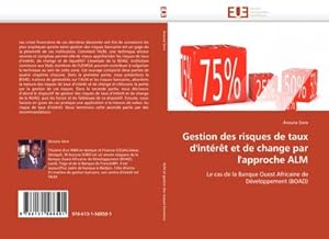 Imagen del vendedor de Gestion des risques de taux d''intrt et de change par l''approche ALM : Le cas de la Banque Ouest Africaine de Dveloppement (BOAD) a la venta por AHA-BUCH GmbH