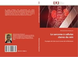 Seller image for Le sarcome  cellules claires du rein : A propos de trois cas et revue de la littrature for sale by AHA-BUCH GmbH