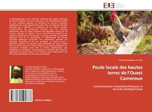 Image du vendeur pour Poule locale des hautes terres de lOuest Cameroun : Caractristiques morphobiomtriques et diversit phylogntique mis en vente par AHA-BUCH GmbH