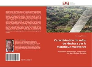 Seller image for Caractrisation du safou de Kinshasa par la statistique multivarie : Corrlation morphologie, composition physico-chimique de safou for sale by AHA-BUCH GmbH