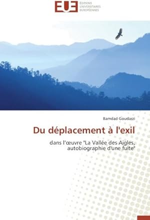 Seller image for Du dplacement  l'exil : dans l'oeuvre "La Valle des Aigles, autobiographie d'une fuite" for sale by AHA-BUCH GmbH